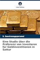 Eine Studie über die Präferenz von Investoren für Goldinvestitionen in Sattur (German Edition) 3639760115 Book Cover