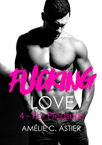 Télécharger Fucking Love, Tome 4 : For Pleasure PDF Ebook En Ligne
