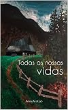 Todas as nossas vidas: vol. 1 (Portuguese Edition)