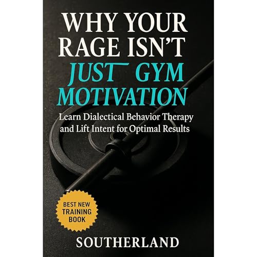 Why Your Rage Isn&amp;rsquo;t Just Gym Motivation: Learn Dialectical Behavior Therapy and Lift Intent for Optimal Results by Fitness Research Publishing episode artwork