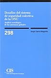 Desafíos del sistema de seguridad colectiva de la ONU: Análisis sociológico de las amenazas globales: 557 (Monografías)