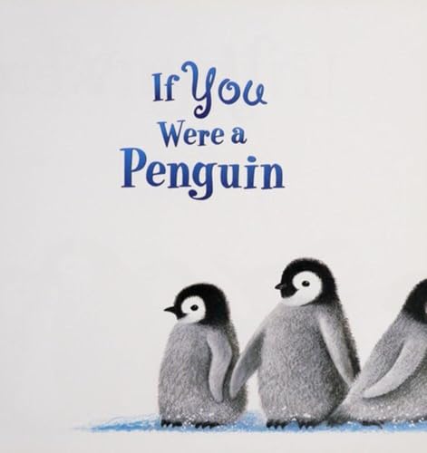 If You Were a Penguin: A Breathtaking Rhyming Picture Book About Penguins for Kids