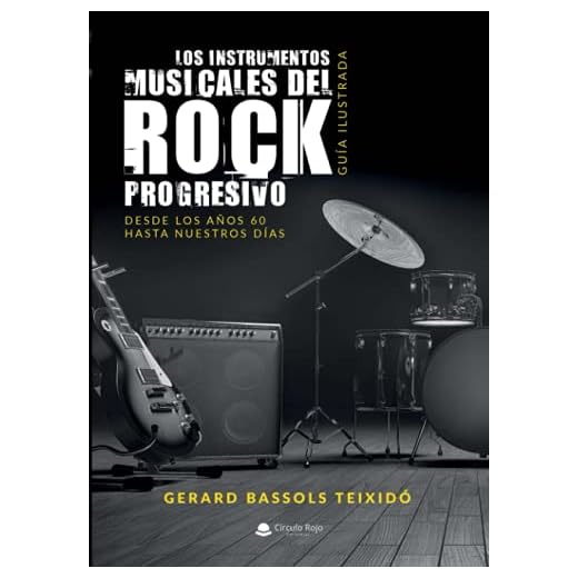 Los instrumentos musicales del Rock Progresivo. Guía ilustrada: Guía ilustrada. Desde los años 60 hasta nuestros días (SIN COLECCION)