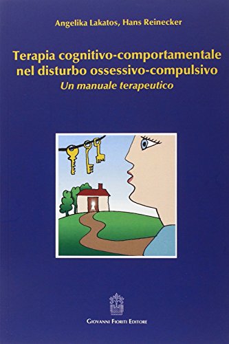 Terapia cognitivo-comportamentale nel disturbo ossessivo-compulsivo. Un manuale terapeutico