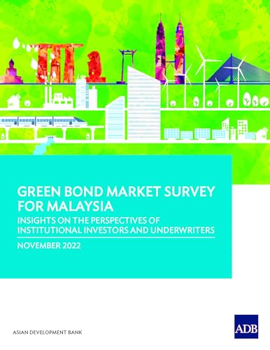 Green Bond Market Survey for Malaysia: Insights on the Perspectives of Institutional Investors and Underwriters