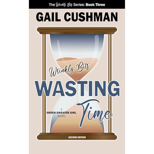 Wrinkly Bits: Wasting Time Audiobook By Gail Cushman cover art