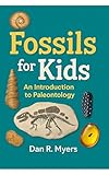 Fossils for Kids: An Introduction to Paleontology: A Kids’ Guide to Fossils, Dinosaurs, and Prehistoric Life with Fun Facts and Realistic Images