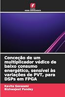 Conceção de um multiplicador védico de baixo consumo energético, sensível às variações de PVT, para DSPs em FPGA (Portuguese Edition) 620993885X Book Cover