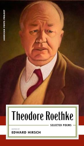 Theodore Roethke: Selected Poems (American Poets Project)