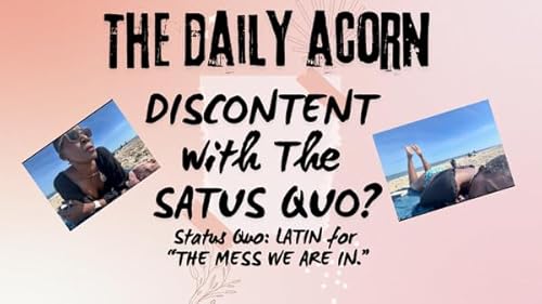 @OnAcornBay | #TheDailyAcorn - Discontent with The Status Quo.