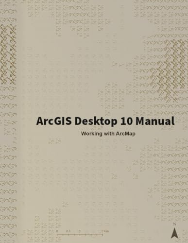 ArcGIS Desktop 10 Manual: Working with ArcMap
