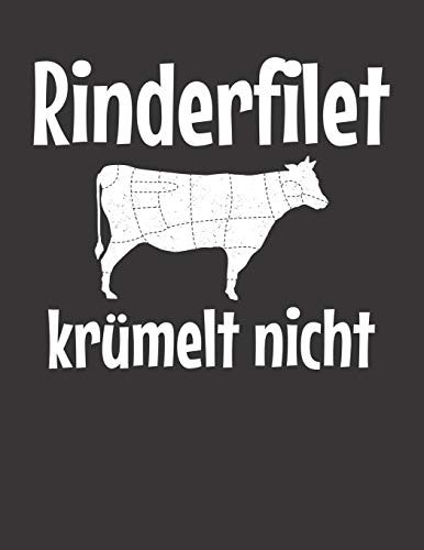 Mein Grillbuch: ♦ deine eigenen Grillrezepte auf einen Blick ♦ Vorausgefülltes Grillprotokoll für deine eigenen Rezepte und Fleisch-Kreationen ♦ ... Rinderfilet krümelt nicht 7 (German Edition)