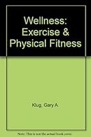 Wellness: Exercise & Physical Fitness 0879678712 Book Cover