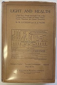 Light and health;: A discussion of light and other radiations in relationship to life and to health,