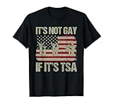 Funny It Is Not Gay If It Is TSA Security Shirt