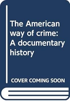 The American way of crime: A documentary history