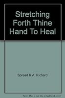 Stretching Forth Thine Hand to Heal B000V63OR4 Book Cover