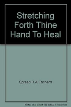 Hardcover Stretching Forth Thine Hand to Heal Book
