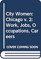 City Women: Work, Jobs, Occupations, Careers: America 0030692466 Book Cover