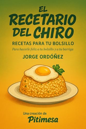 ELRECETARIO DEL CHIRO : “Recetas gourmet, económicas y rápidas para estudiantes y recién casados. Una creación de Pitimesa.”