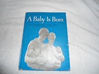 A Baby is Born: a Picture Story of a Baby from Conception Through Birth B000ZJYB6K Book Cover