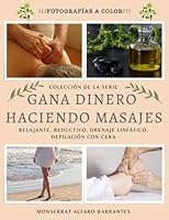 Colección de la serie Gana Dinero Haciendo Masajes: Relajante, Reductivo, Drenaje Linfático, Depilación con cera 1976891671 Book Cover