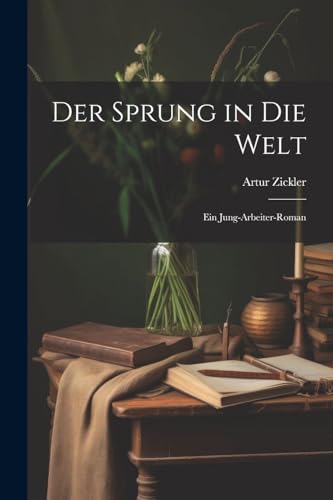 Der Sprung in die Welt: Ein Jung-Arbeiter-Roman (German Edition)