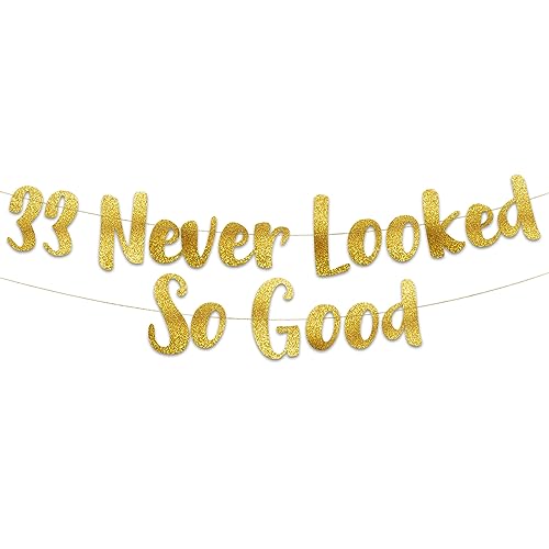 33 Never Looked So Good Gold Glitter Banner – 33rd Birthday and Anniversary Party Decorations