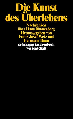 Die Kunst des Überlebens: Nachdenken über Hans Blumenberg (suhrkamp taschenbuch wissenschaft) Die Kunst des Überlebens: Nachdenken über Hans Blumenberg (suhrkamp taschenbuch wissenschaft)