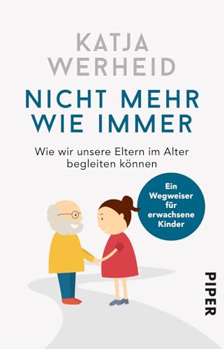 Nicht mehr wie immer: Wie wir unsere Eltern im Alter