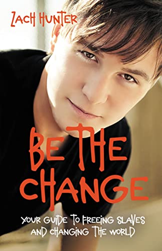 Be the Change, Revised Edition: Your Guide to Freeing Slaves and Changing the World