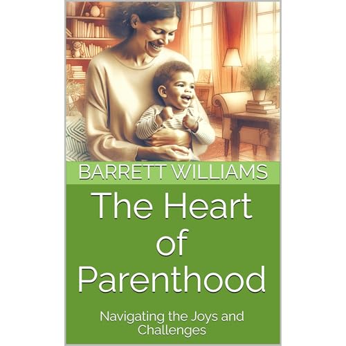The Heart of Parenthood by Barrett Williams, ChatGPT ChatGPT episode artwork