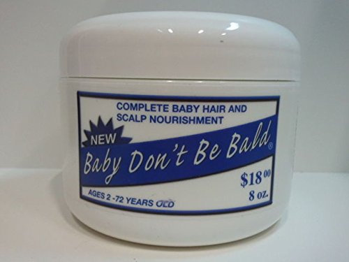 Baby Don't Be BaldDON T Hair and Scalp Nourishment 8 oz