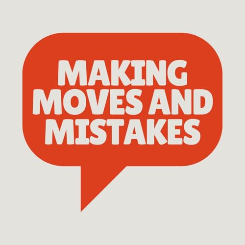 Making Moves &hellip;and Mistakes Podcast Por Maniac Podcast Show arte de portada