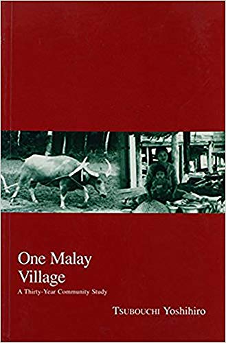 One Malay Village: A Thirty-Year Community Study (2) (Kyoto Area Studies on Asia)