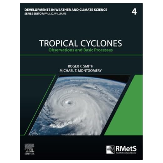 Tropical Cyclones: Observations and Basic Processes (Volume 4) (Developments in Weather and Climate Science, Volume 4)