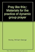 Pray like this;: Materials for the practice of dynamic group prayer B0007DY3JE Book Cover