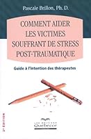 Comment aider les victimes souffrant de stress post-traumatique: Guide à l'intention des thérapeutes 2764009925 Book Cover