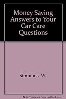 Money-Saving Answers to Your Car Care Questions 0830679782 Book Cover