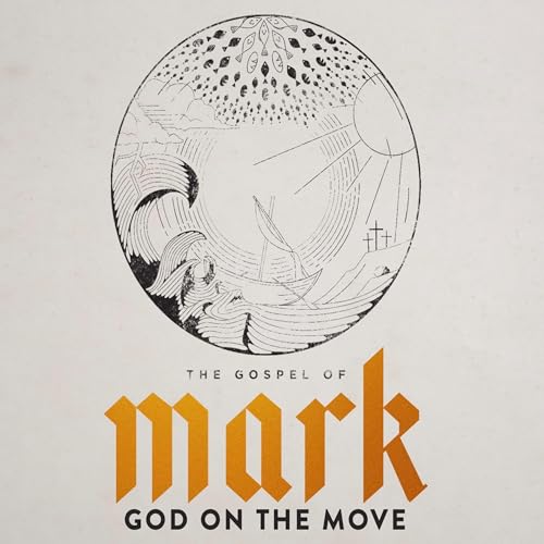 Mark: God on the Move | Week 6