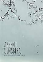 Absent Ginsberg: An Anthology of Contemporary Poetry 1526204975 Book Cover