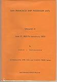 San Francisco Ship Passenger Lists, Volume IV, June 17, 1852 to January 6, 1853