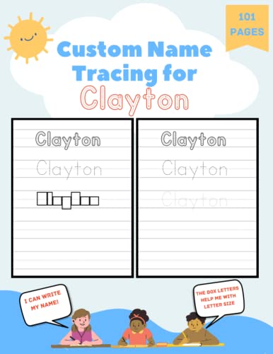 Custom Name Tracing for Clayton: 101 Pages of Personalized Name Tracing. Learn to Write Your Name.
