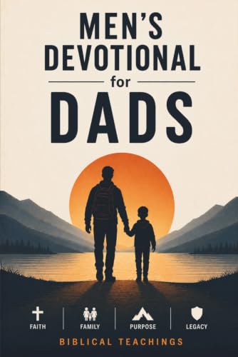 Image of Men's Devotional For Dads: 5-Minute Devotions To Grow In Your Faith, Build Close Family Bonds, And Become The Parent Your Kids Need