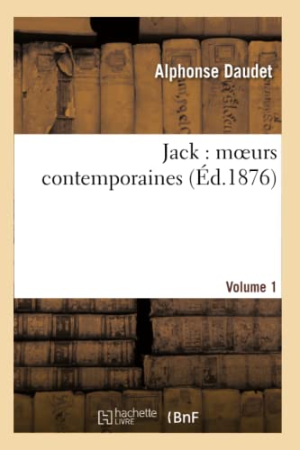 Jack: Moeurs Contemporaines. Volume 1 (Litterature) (French Edition)