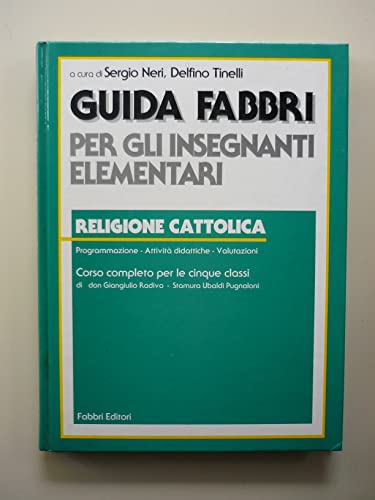 9788845039188 Guida Fabbri per ambiti disciplinari e organizzazione modulare. Religione cattolica. Curricolo completo elementare. Per gli Ist. magistrali