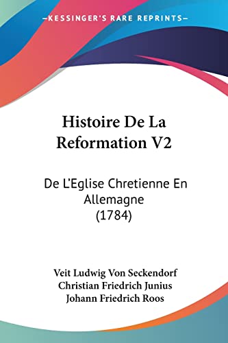 Histoire De La Reformation V2: De L'Eglise Chretienne En Allemagne (1784) (French Edition)