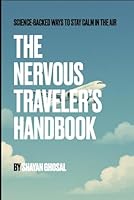 The Nervous Traveler’s Handbook: Science-Backed Ways to Stay Calm in the Air B0G25V5B5Q Book Cover
