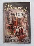 Frances Parkinson Keyes DINNER AT ANTOINE'S Julian Messner 1949 Book Club Ed [Hardcover] unknown