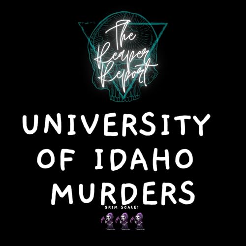 The Reaper Report: Unmasking the Darkness Behind the Idaho Murders